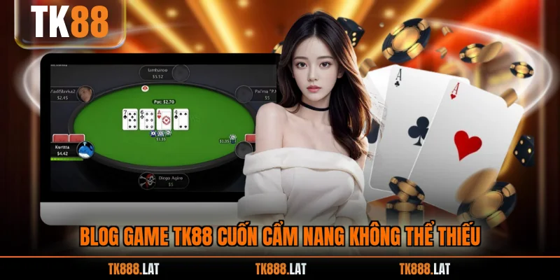 Blog game TK88 cuốn cẩm nang không thể thiếu