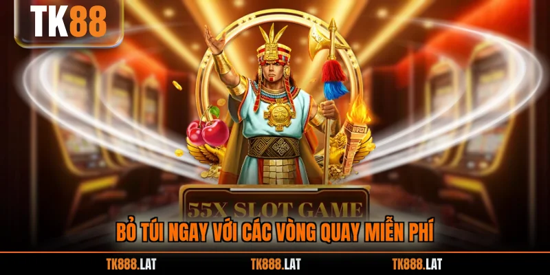 Bỏ túi ngay với các vòng quay miễn phí