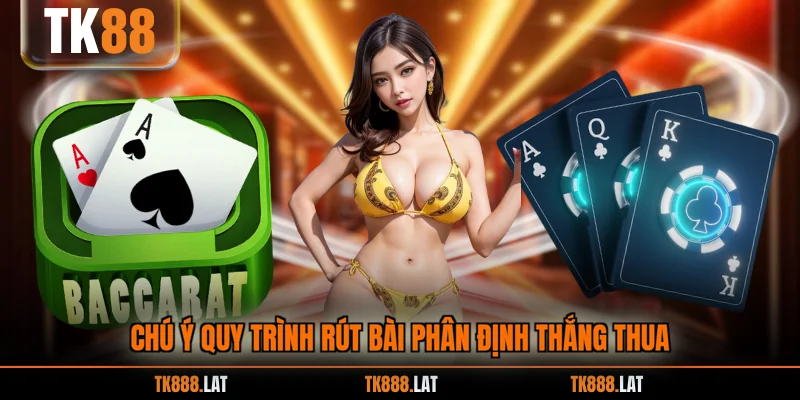 Chú ý quy trình rút bài phân định thắng thua