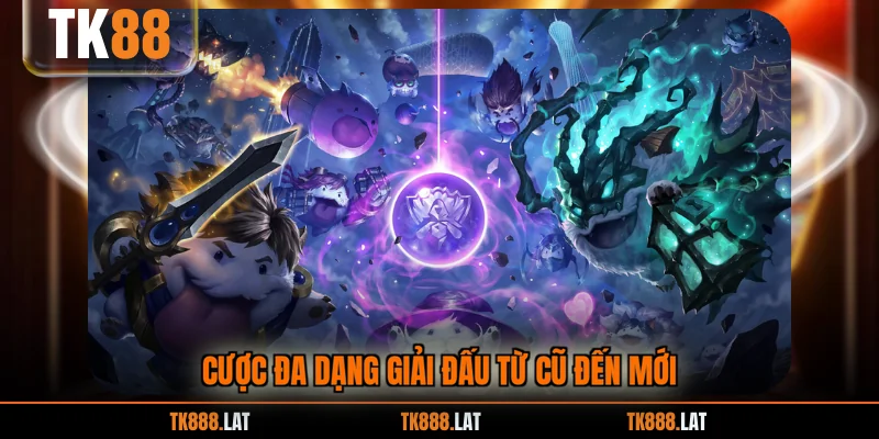Cược đa dạng giải đấu từ cũ đến mới