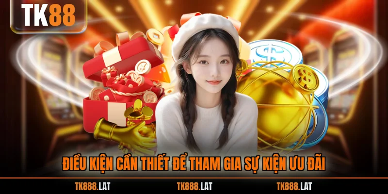 Điều kiện cần thiết để tham gia sự kiện ưu đãi
