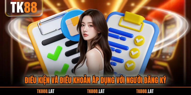 Điều kiện và điều khoản áp dụng với người đăng ký