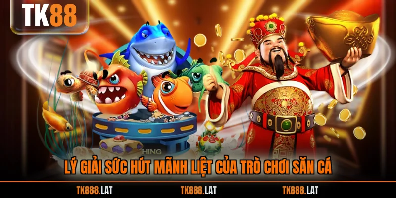 Lý giải sức hút mãnh liệt của trò chơi săn cá