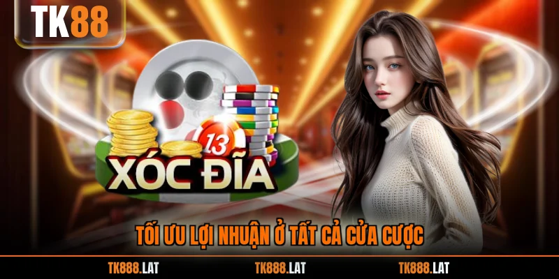 Tối ưu lợi nhuận ở tất cả cửa cược